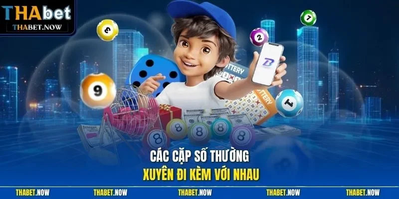 Các cặp số thường xuyên đi kèm với nhau