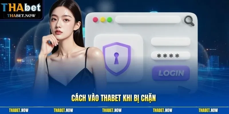 Cách vào Thabet khi bị chặn