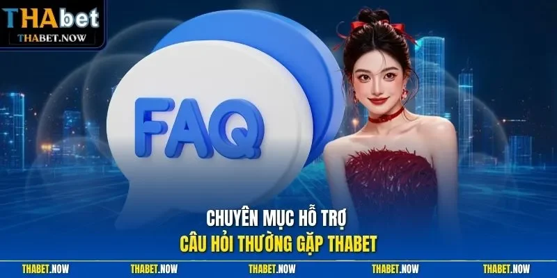 Chuyên mục hỗ trợ câu hỏi thường gặp Thabet