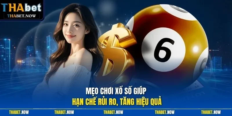 Mẹo chơi xổ số giúp hạn chế rủi ro, tăng hiệu quả