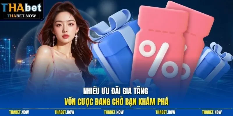 Nhiều ưu đãi gia tăng vốn cược đang chờ bạn khám phá