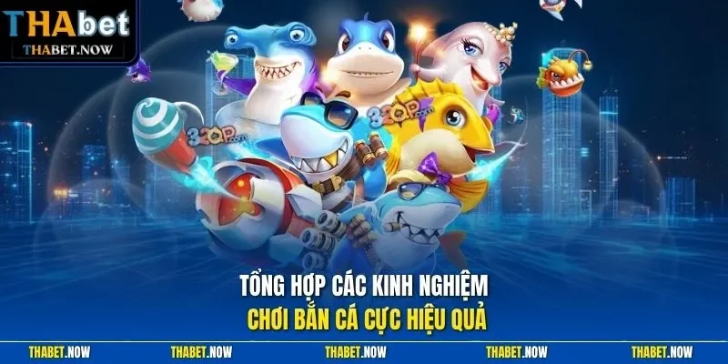 Tổng hợp các kinh nghiệm chơi bắn cá cực hiệu quả
